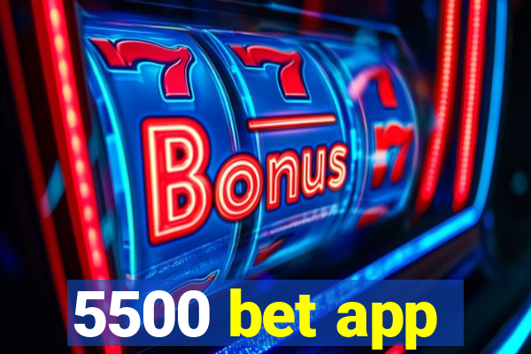 5500 bet app